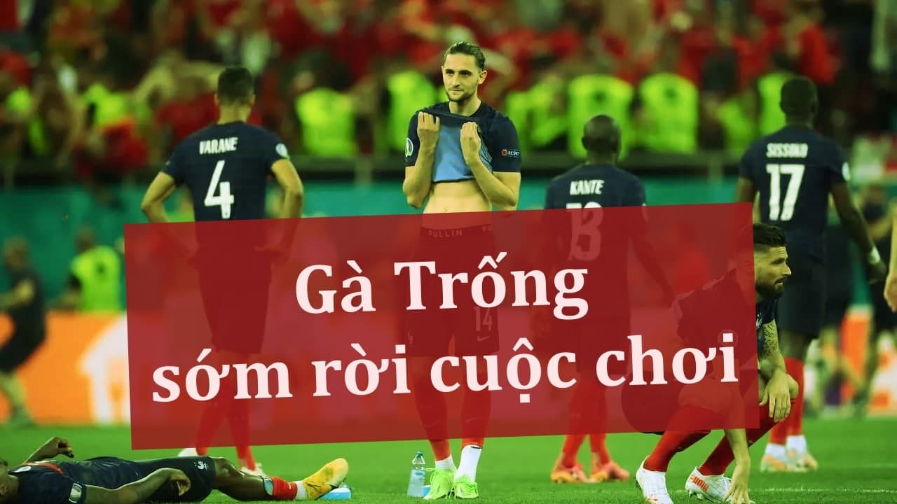 Hành trình Euro của ĐT Pháp: Thất bại trong đau đớn