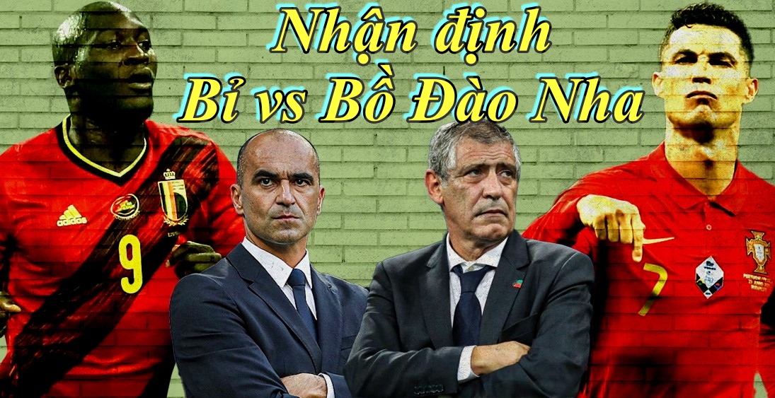 Nhận định Euro 2020 – Bỉ vs Bồ Đào Nha: Long Hổ tranh hùng