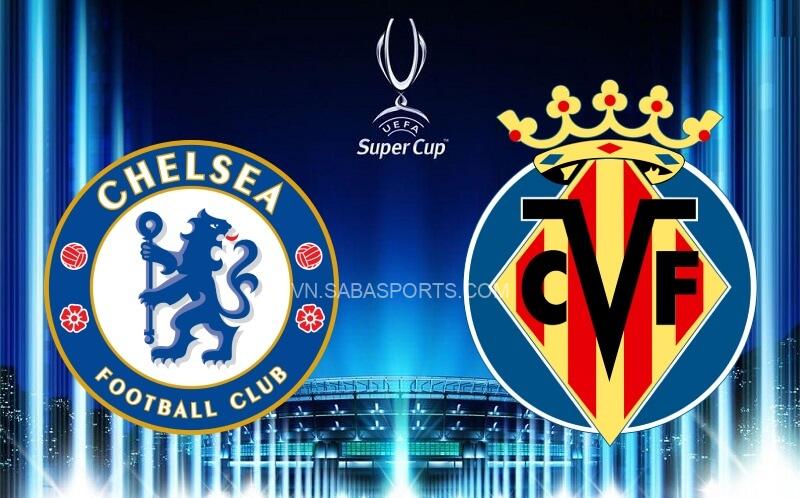 Nhận định, soi kèo Chelsea vs Villarreal (02h00 ngày 12/08): Quá tam ba bận