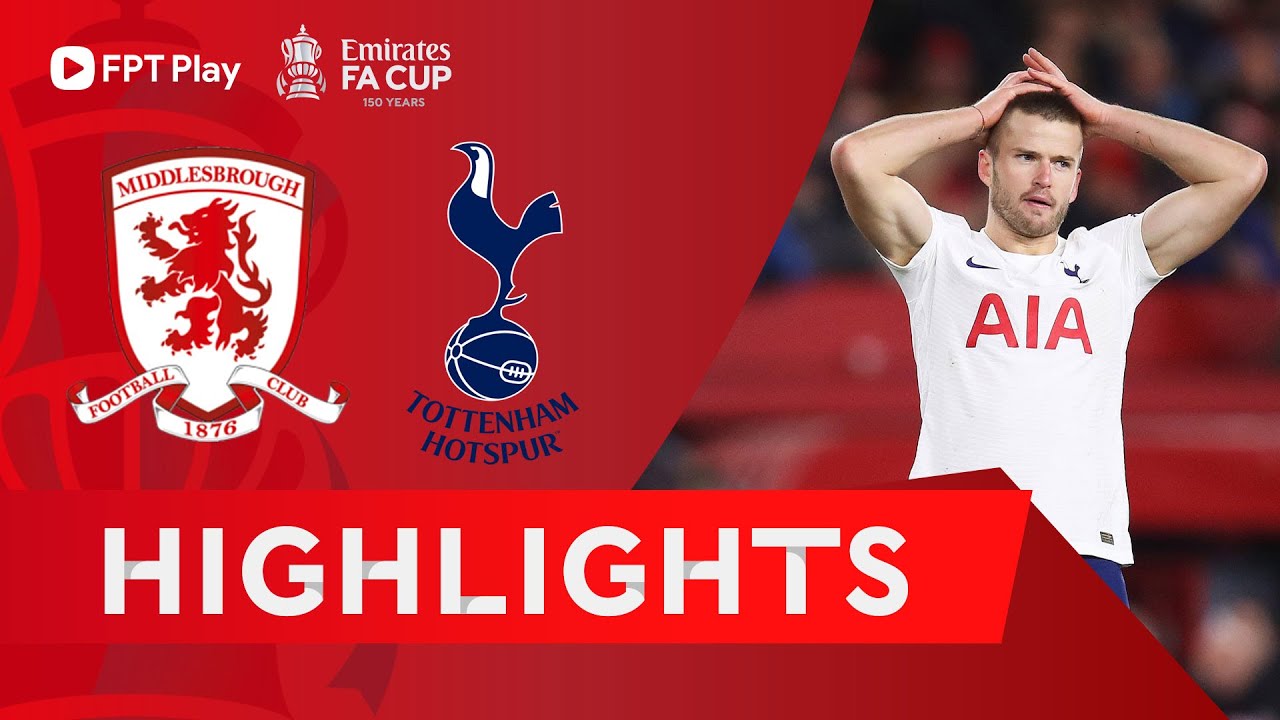 Middlesbrough vs Tottenham - vòng 5 FA Cup 2021/22