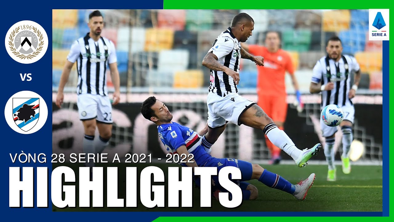 Udinese vs Sampdoria - vòng 28 Serie A 2021/22