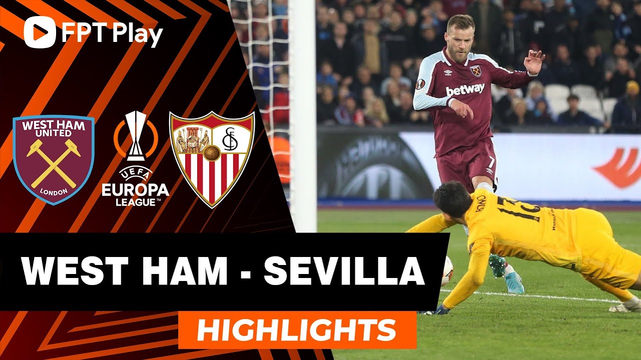 West Ham vs Sevilla - lượt về 1/8 Europa League 2021/22