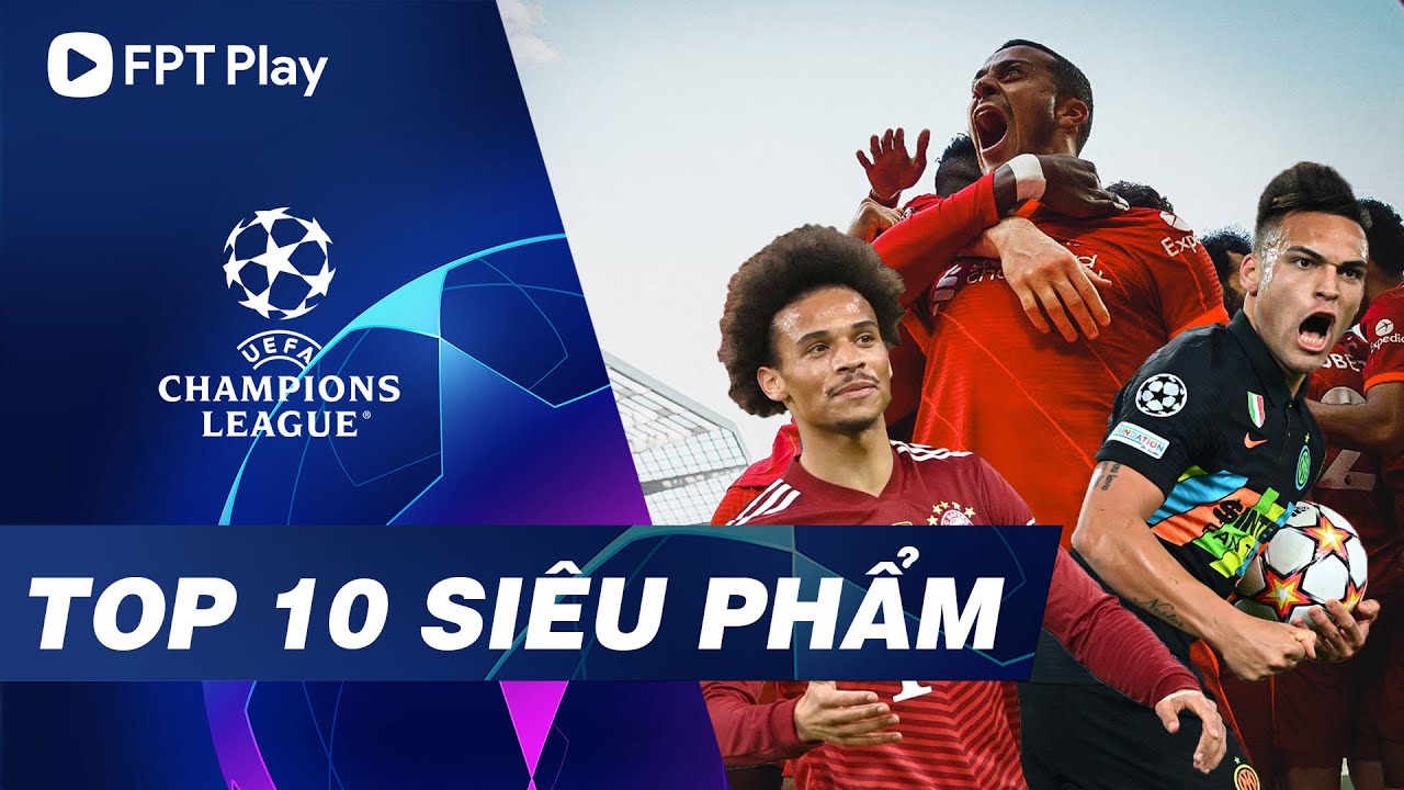 10 bàn thắng đẹp nhất UEFA Champions League 2021/22