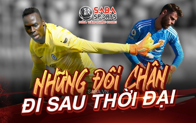 Mendy và De Gea: Nỗi khổ của thủ môn truyền thống