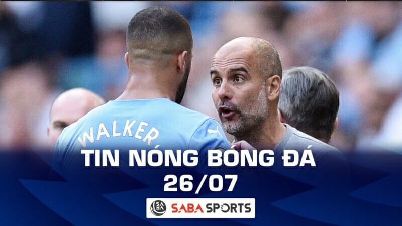 Tin nóng bóng đá hôm nay sáng 26/07: Pep tuyên bố đanh thép về công thần, mục tiêu của Man United từ chối Liverpool