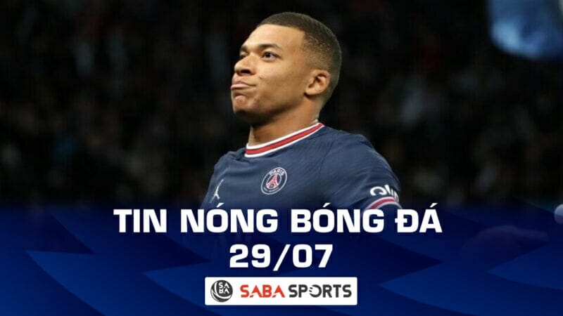 Tin nóng bóng đá sáng hôm nay 29/07: 2 ông lớn Ngoại hạng Anh hỏi mượn Mbappe, BLĐ Man United đốc thúc Erik Ten Hag chi thêm tiền