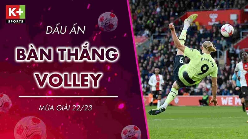 Những cú volley thành bàn đẹp mắt tại Ngoại hạng Anh 2022/23