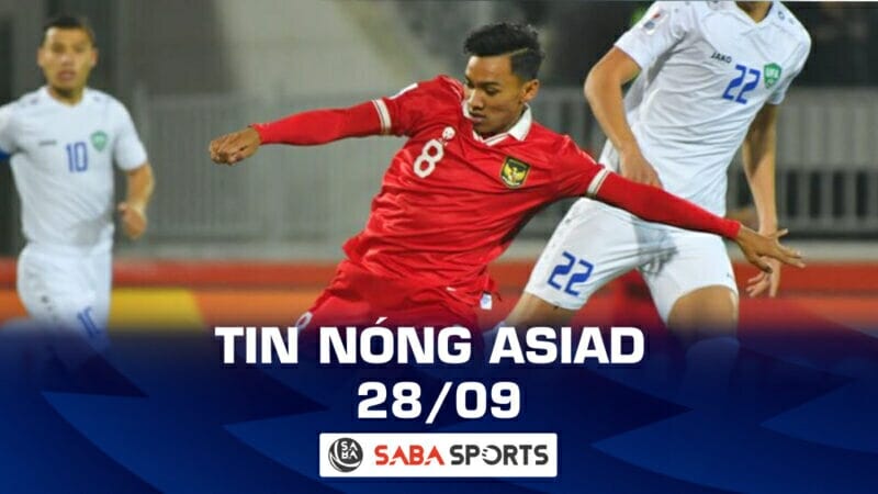 Tin nóng ASIAD hôm nay ngày 28/09: Hạ Indonesia, Uzbekistan tiến vào tứ kết; Việt Nam có tấm HCB thứ 2