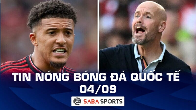 Tin nóng bóng đá quốc tế hôm nay ngày 04/09: Biến lớn tại Man United