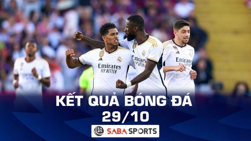Kết quả bóng đá hôm nay ngày 29/10: Real Madrid thắng trận Siêu Kinh Điển, Juventus suýt chia điểm trước nhược tiểu