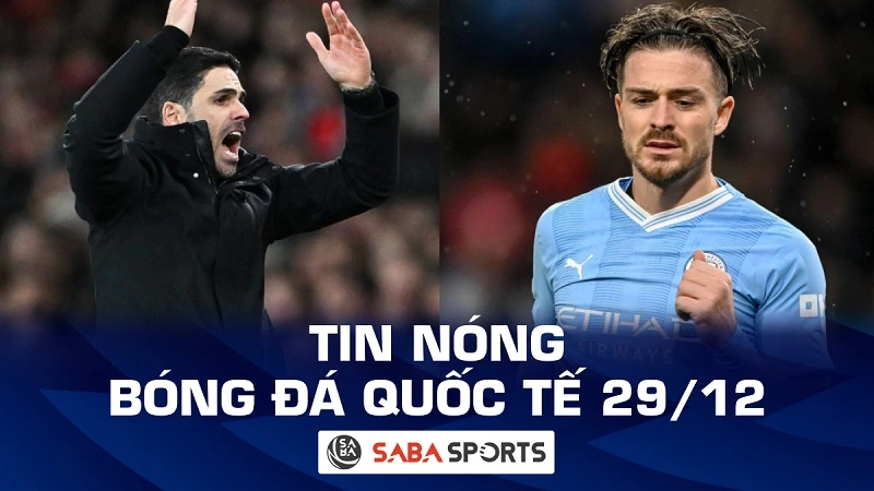 Tin nóng bóng đá quốc tế hôm nay ngày 29/12: Arteta chê công nghệ kém; Grealish mất 1 triệu bảng