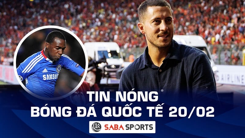 Tin nóng bóng đá quốc tế hôm nay ngày 20/02: Hazard tiết lộ cầu thủ tài năng nhất; Arsenal báo tin xấu đến người hâm mộ