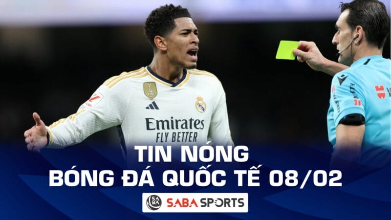 Tin nóng bóng đá quốc tế hôm nay ngày 08/02: Real Madrid bị trọng tài đối xử bất công