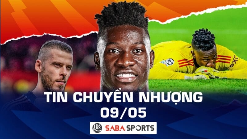 Tin chuyển nhượng bóng đá hôm nay 09/05: MU chi 70 triệu euro cho người thay thế Onana