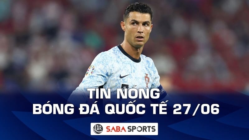 Tin nóng bóng đá quốc tế hôm nay ngày 27/06: Ronaldo lập kỷ lục dù Bồ Đào Nha thua đau