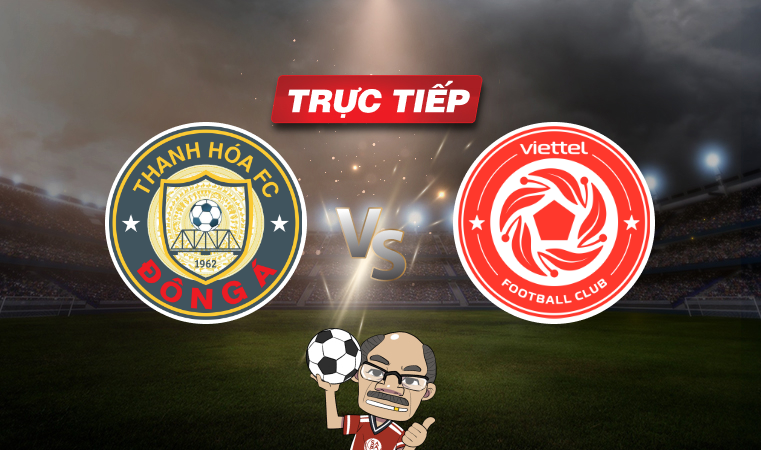 Trực tiếp bóng đá Thanh Hóa vs Viettel, 17h00 ngày 25/06: Tìm lại niềm vui