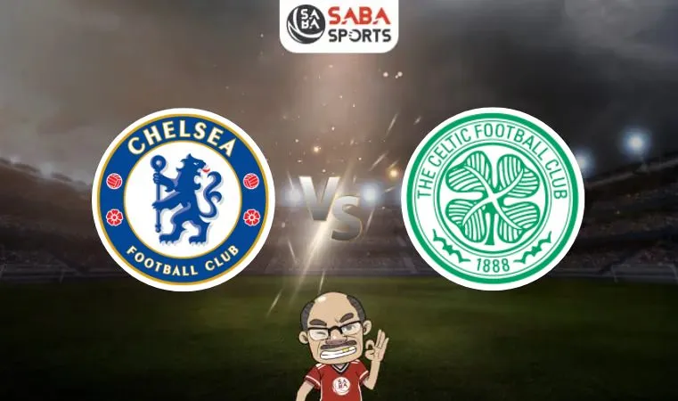 Nhận định bóng đá Chelsea vs Celtic, giao hữu CLB, 03h00 ngày 28/07: Không dễ cho The Blue