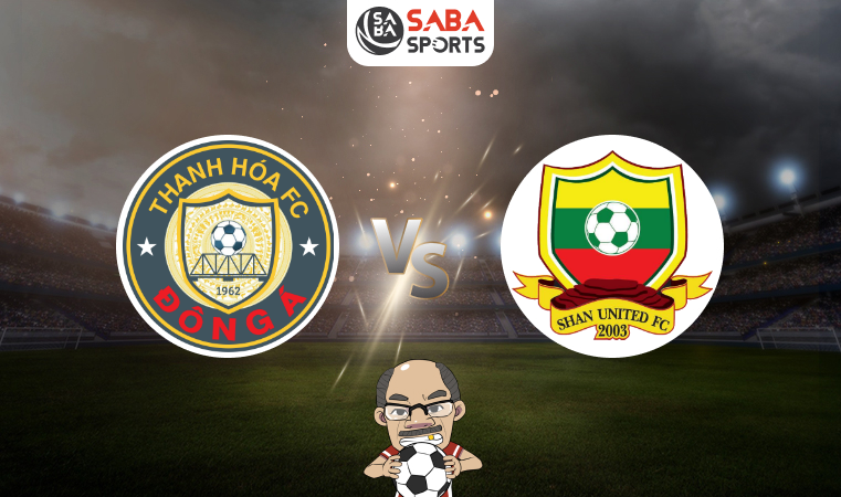 Nhận định bóng đá Thanh Hóa vs Shan United, vòng bảng AFF Shopee Cup, 18h00 ngày 21/08: Chủ nhà hướng tới chiến thắng